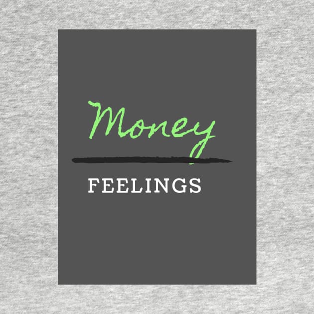 Money over feelings by Kira Savvy 